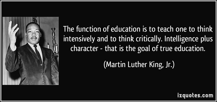 quote-the-function-of-education-is-to-teach-one-to-think-intensively-and-to-think-critically-martin-luther-king-jr-creditIZQuotes-postedMHLivingNews